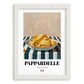 Pappardelle – Italian Pasta, Trattoria Wall Decor, placed in minimal white frame