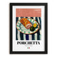 Porchetta – Italian Meat Dish, Fine Dining Restaurant Poster, in sleek black frame