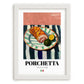 Porchetta – Italian Meat Dish, Fine Dining Restaurant Poster, placed in minimal white frame