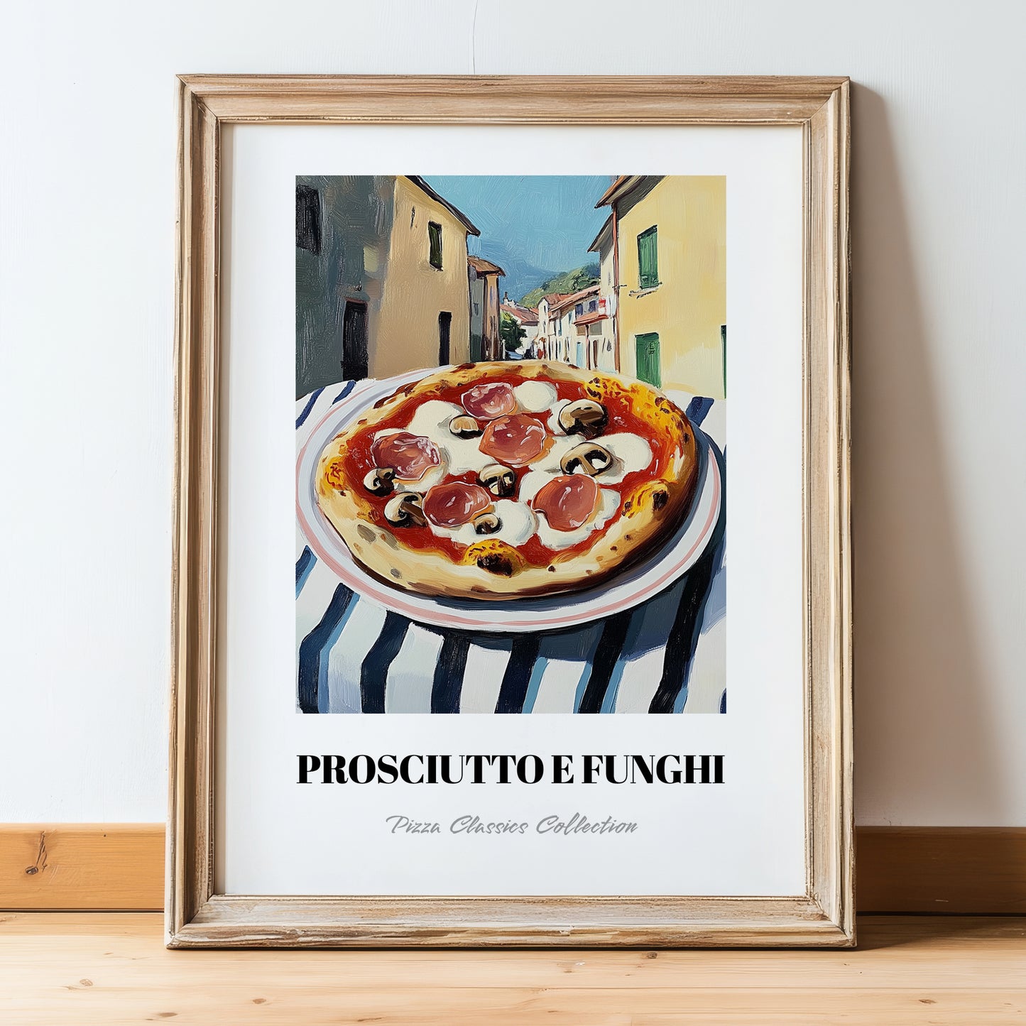 Pizza Prosciutto E Funghi – Italian Urban Café Scene, Pizza Wall Decor, in wooden frame leaning on the floor