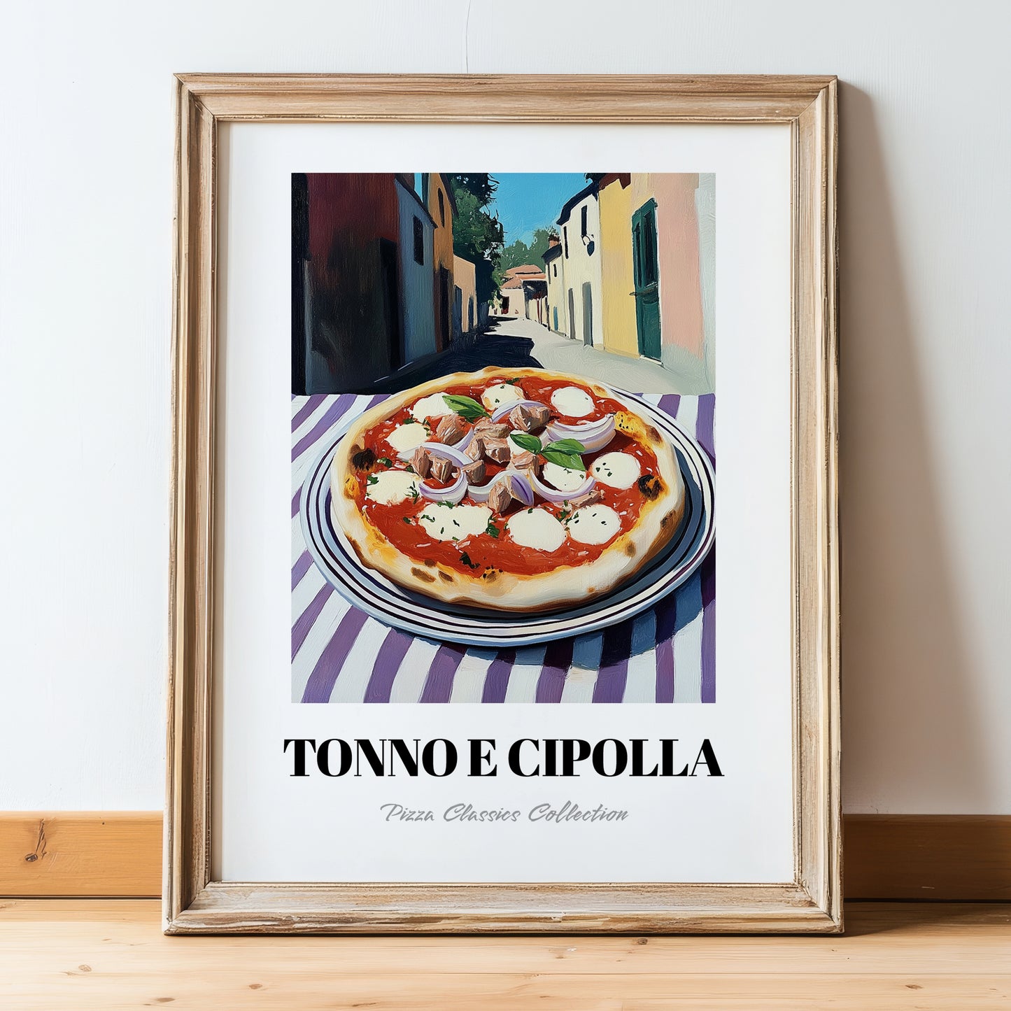 Pizza Tonno E Cipolla – Italian Street Café Scene, Pizza Wall Decor, in wooden frame leaning on the floor
